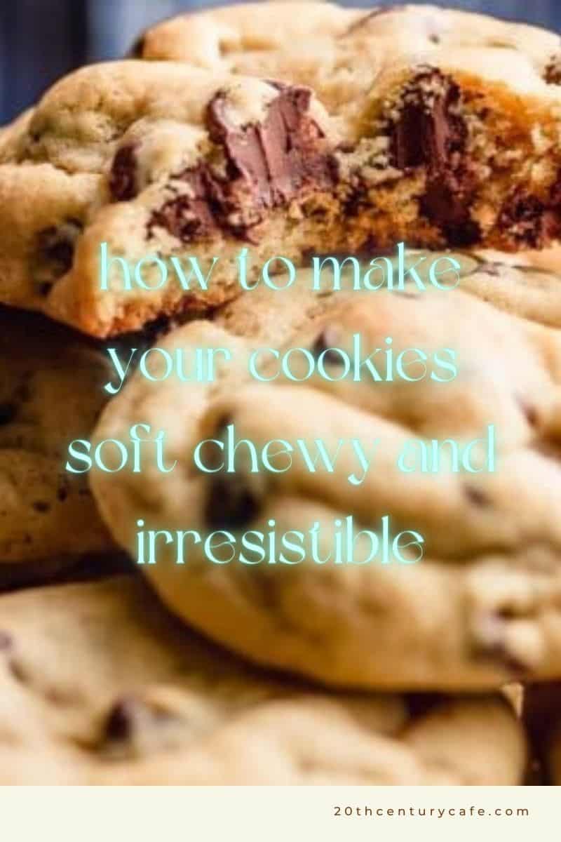 3 Tips for Making Your Cookies Soft, Chewy and Irresistible